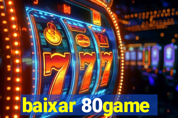 baixar 80game